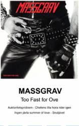 Massgrav : Too Fast for Ove